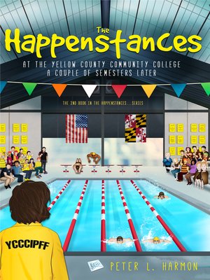 cover image of The Happenstances at the Yellow County Community College a Couple of Semesters Later